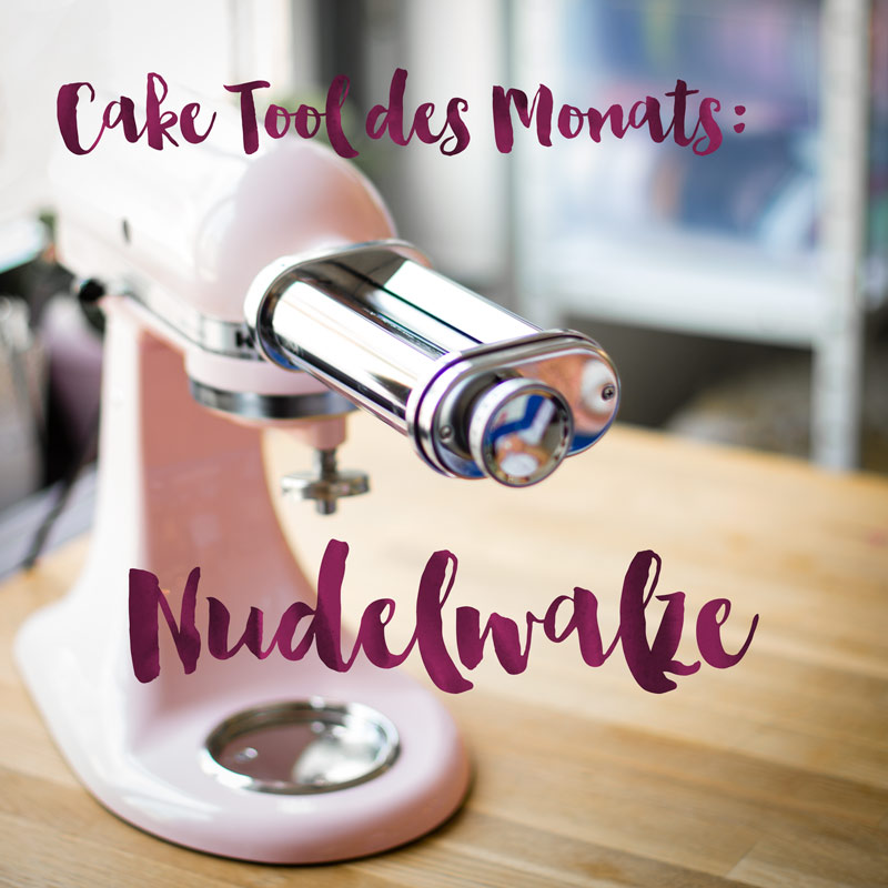 Minh Cakes - Cake Tool des Monats - Kitchenaid Nudelwalze